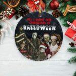 All I Want For Christmas Is Halloween Merry Christmas Horror Movie Ornaments