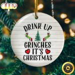 Drink Up Grinches It’s Christmas Decorative Christmas Ornament